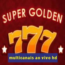 multicanais ao vivo hd